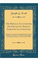 The Biblical Illustrator; Or Anecdotes, Similes, Emblems, Illustrations