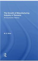 The Growth Of The Manufacturing Industry In Tanzania