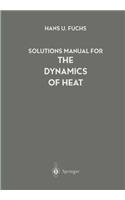 Solutions Manual for the Dynamics of Heat