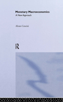 Monetary Macroeconomics: A New Approach(Routledge International Studies in Money and Banking)