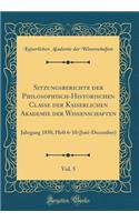 Sitzungsberichte der Philosophisch-Historischen Classe der Kaiserlichen Akademie der Wissenschaften, Vol. 5: Jahrgang 1850, Heft 6-10 (Juni-December) (Classic Reprint)