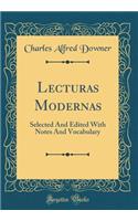 Lecturas Modernas: Selected And Edited With Notes And Vocabulary (Classic Reprint)
