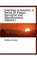 Evenings in Autumn: A Series of Essays, Narrative and Miscellaneous, Volume I (Large Print Edition)