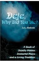 Deje, Why Did You Die?: A Book of Deadly Poems, Immortal Plays and a Living Tradition(English)