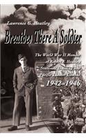 Breathes There a Soldier: The World War II Memoir of Robert F. Heatley Stateside Training and Pacific Theater Combat 1942-1946(English)