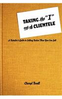 Taking the I Out of Clientele: A Retailer's Guide to Selling Better Than You Can Sell(English)