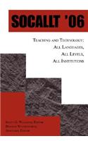 Socallt '06: Teaching and Technology: All Languages, All Levels, All Institutions(English)