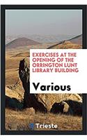 Exercises at the Opening of the Orrington Lunt Library Building