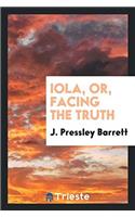 IOLA, OR, FACING THE TRUTH