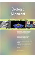 Strategic Alignment A Complete Guide - 2020 Edition