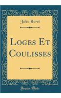 Loges Et Coulisses (Classic Reprint)