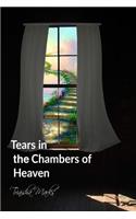 Tears in the Chambers of Heaven