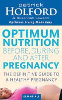 Optimum Nutrition Before, During and After Pregnancy