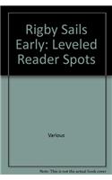 Rus Spots- Sails Early 4 N: Leveled Reader(Rigby Sails Early)