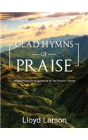 Glad Hymns of Praise: Artistic Hymn Arrangements for the Church Pianist