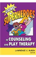 Using Superheroes in Counseling and Play Therapy