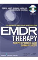 Eye Movement Desensitization and Reprocessing (Emdr) Scripted Protocols: Treating Anxiety, Obsessive-Compulsive, and Mood-Related Conditions: Eye Movement Desensitization and Reprocessing