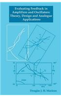 Evaluating Feedback in Amplifiers and Oscillators: Theory, Design and Analogue Applications (Communications Systems, Techniques & Applications)