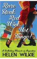 Rare Steak, Red Wine, Hot Tango!