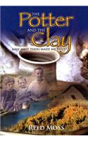 Potter and the Clay: Why Hast Thou Made Me Thus?