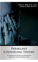 Paraklasis Counseling Theory - A Christian Approach Bringing Healing to Universal Loss