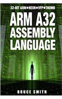 ARM A32 Assembly Language: 32-Bit ARM, Neon, VFP, Thumb