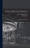 Circus Kings; Our Ringling Family Story