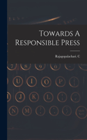 Towards A Responsible Press