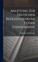 Anleitung zur deutschen Redezeichenkunst oder Stenographie
