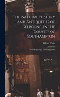 Natural History and Antiquities of Selborne, in the County of Southampton