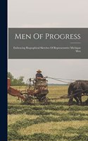 Men Of Progress: Embracing Biographical Sketches Of Representative Michigan Men