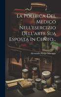 Politica Del Medico Nell'esercizio Dell'arte Sua Esposta In Cento...