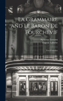 Grammaire and Le Baron De Fourchevif