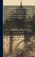 Mémoires concernant l'Asie orientale, Inde, Asie centrale, Extrême-Orient, publiés par l'Académie des inscriptions et belles-lettres; Volume 2