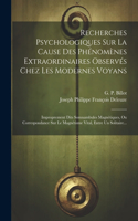 Recherches Psychologiques Sur La Cause Des Phénomènes Extraordinaires Observés Chez Les Modernes Voyans