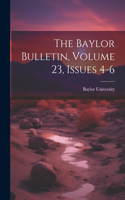 The Baylor Bulletin, Volume 23, Issues 4-6