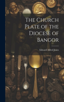 Church Plate of the Diocese of Bangor
