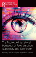 Routledge International Handbook of Psychoanalysis, Subjectivity, and Technology