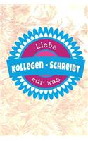 Liebe Kollegen - Schreibt mir was