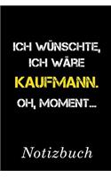 Ich Wünschte Ich Wäre Kaufmann Oh Moment Notizbuch