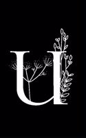 U: Monogram Initial Blank Lined Notebook & Journal for Girls, Women & Teens. Stylish Botanical Letter in Black & White. Perfect Gift in a Handy Compact