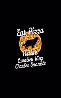 Eat Pizza Raise Cavalier King Charles Spaniels