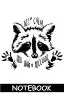 Keep Calm & Hug a Raccoon Notebook 8."5 x 11": Blank lined Notebook/Journal for the hug lover in you