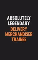 Absolutely Legendary Delivery Merchandiser Trainee