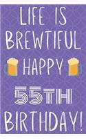 Life Is Brewtiful Happy 55th Birthday