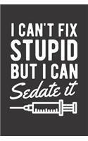 I can't Fix Stupid But I Can Sedate It