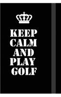 Keep Calm And play golf