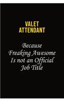 Valet Attendant Because Freaking Awesome Is Not An Official Job Title