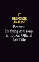 IT Helpdesk Analyst Because Freaking Awesome Is Not An Official Job Title