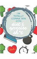 Im Totally Gonna Win at this Diet & Exercise Sh*t: Cute Personalized Meal Planner / Notebook / Organizer / Book / Grocery List / Funny Quote Gift (8.5 x 11 - 52 pages for planned meal prep)